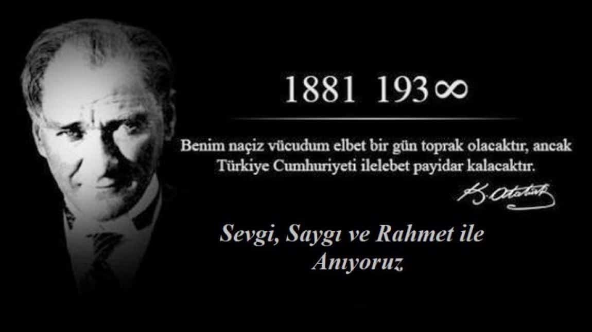 Gazi Mustafa Kemal Atatürk'ü saygı ve minnetle anıyoruz...